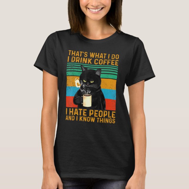 Camiseta Eso Es Lo Que Yo Bebo Café Odio A La Gente Negra (Anverso)