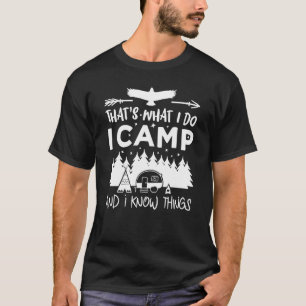 Camiseta Eso es lo que yo campo de I y yo sabemos acampar