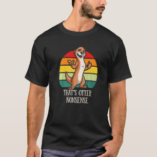 Camiseta Eso es tonterías de nutria Humor de amante de nutr