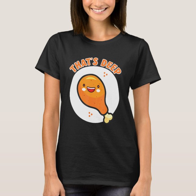 Camiseta Eso Es Un Crispy Profundo Y Delicioso Pollo Frito. (Anverso)
