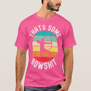 Camiseta Eso es un tiro de arco de Bowshit