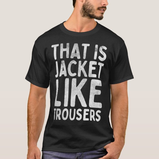 Camiseta Eso Es Una Chaqueta Como Los Troceadores (Anverso)