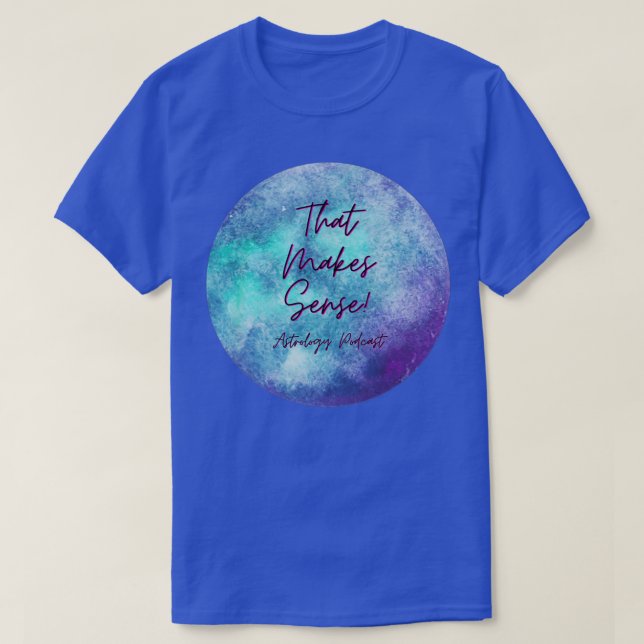 Camiseta Eso Hace Que El Podcast De Astrología Sense (Diseño del anverso)