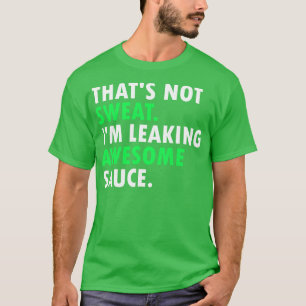 Camiseta Eso No Es Dulce. Estoy Filtrando Una Salsa Impresi