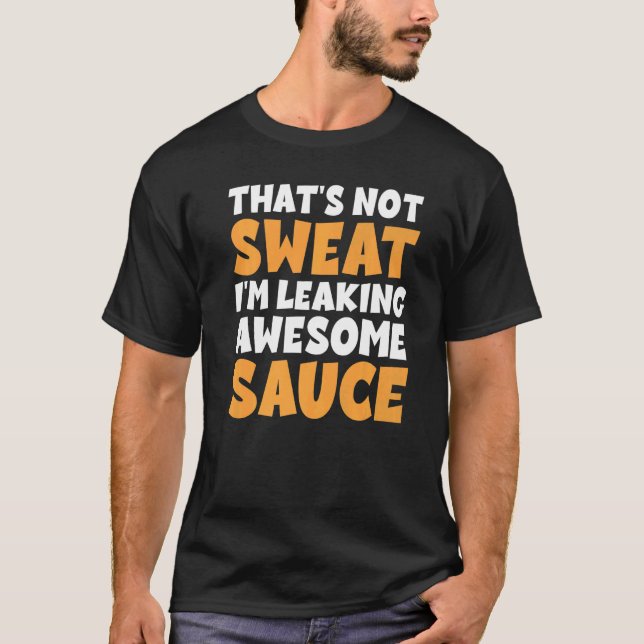 Camiseta Eso No Es Sudor, Estoy Filtrando Una Salsa Increíb (Anverso)