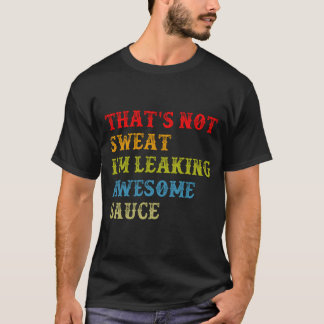 Camiseta Eso no es sudor, estoy filtrando una sartén impres