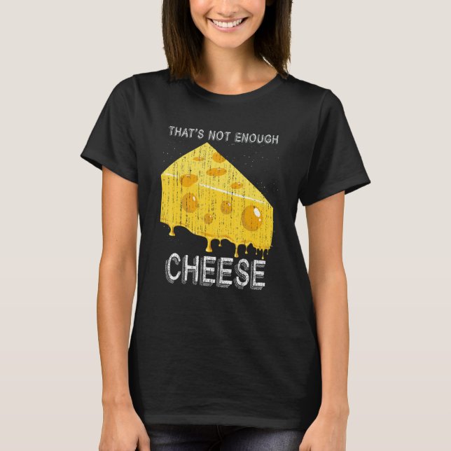 Camiseta Eso No Es Suficiente Queso Comida Gouda Queso (Anverso)