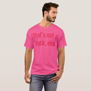 Camiseta eso no es un camión, elon
