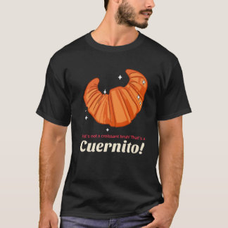 Camiseta Eso No Es Un Croissant Hermano Eso Es Un Cuernito