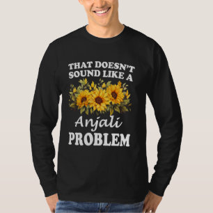 Camiseta Eso no suena como un problema de Anjali girasol