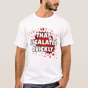 Camiseta Eso se intensificó rápidamente.