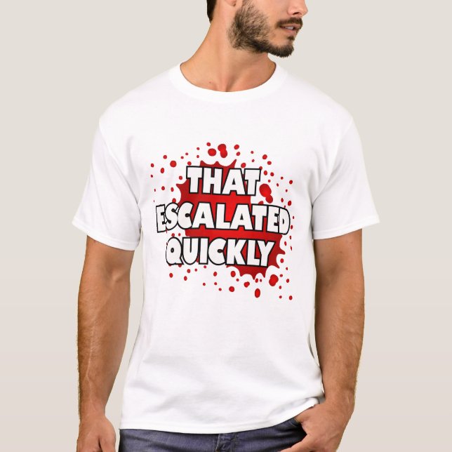 Camiseta Eso se intensificó rápidamente. (Anverso)