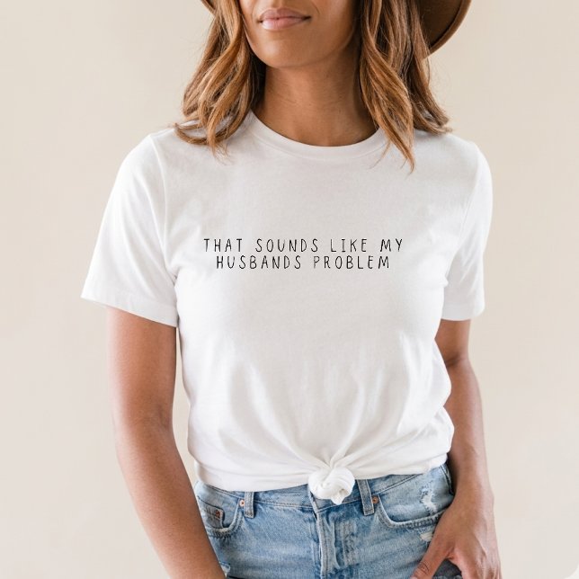 Camiseta Eso suena como el problema de mi esposo Esposa div (Subido por el creador)