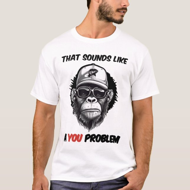 Camiseta Eso suena como un problema de ti (Anverso)