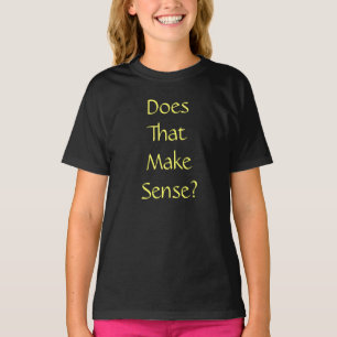 Camiseta ¿Eso Tiene Sentido Divertido