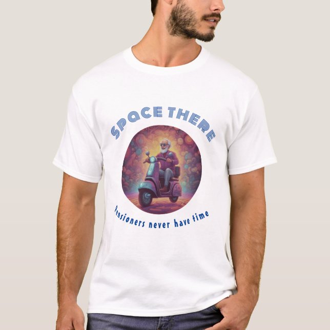 Camiseta Espacio allí, los pensionistas nunca tienen tiempo (Anverso)