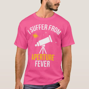 Camiseta Espacio divertido Nerd Telescope Apertura Fiebre A