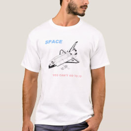 Camiseta Espacio - usted no puede ir a él