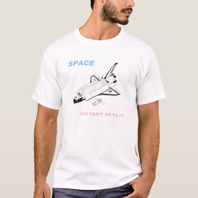 Camiseta Espacio - usted no puede ir a él (Anverso)