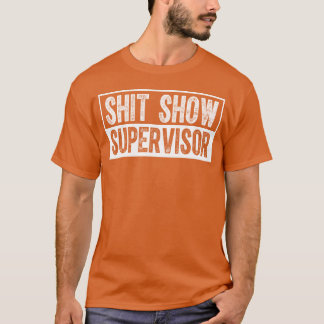 Camiseta Espectáculo genial S h i t Supervisor Divertido gi