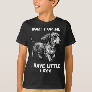 Camiseta Espera a tener piernas pequeñas Dachshund de cría