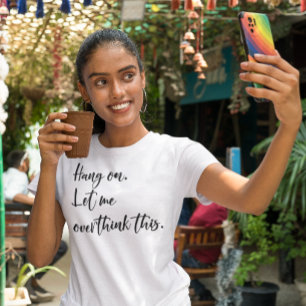 Camiseta Espera. Déjame darle demasiadas vueltas