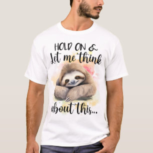 Camiseta Espera, Déjame Pensar En Este Lento Pensador