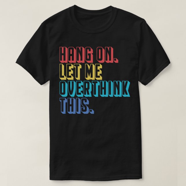 Camiseta Espera, déjame pensar esto (Diseño del anverso)