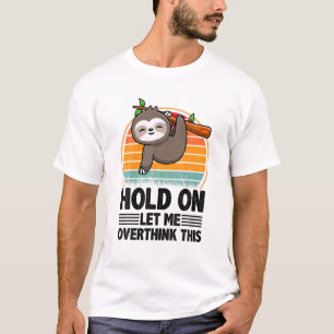 Camiseta Espera, Déjame Sobrepensar Cita Graciosa Sarcástic