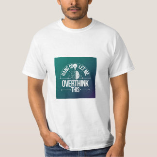 Camiseta Espera, déjame sobrepensar esta camiseta.