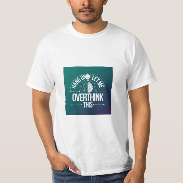 Camiseta Espera, déjame sobrepensar esta camiseta. (Anverso)