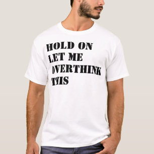 Camiseta Espera, Déjame Sobrepensar Este Gracioso Diseño De