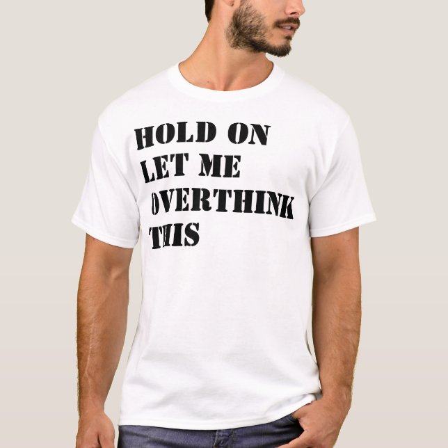 Camiseta Espera, Déjame Sobrepensar Este Gracioso Diseño De (Anverso)
