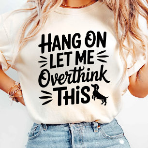 Camiseta Espera, Déjame Sobrepensar Esto