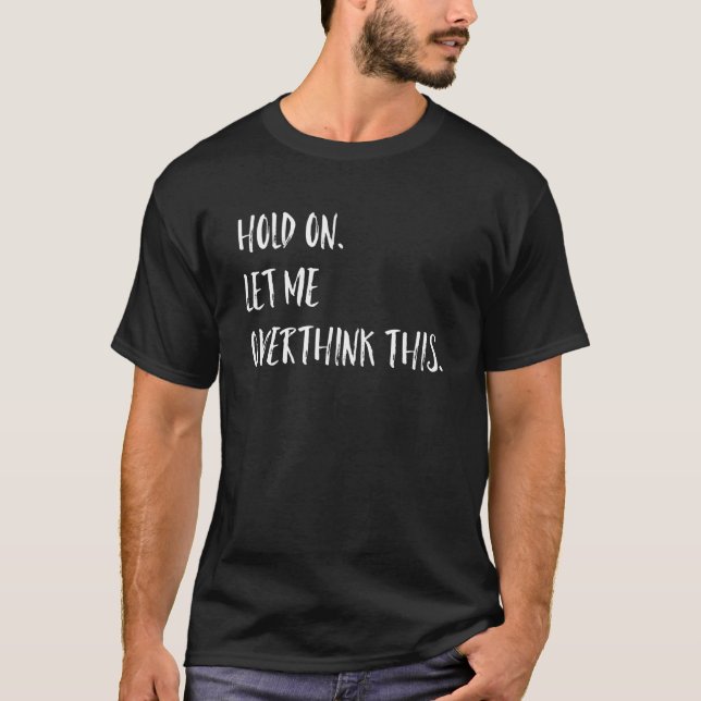 Camiseta Espera, déjenme sobrepensar este gran punto de ref (Anverso)