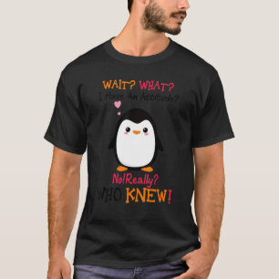 Camiseta Espera Lo Que Tengo Actitud No Realmente Quién Lo