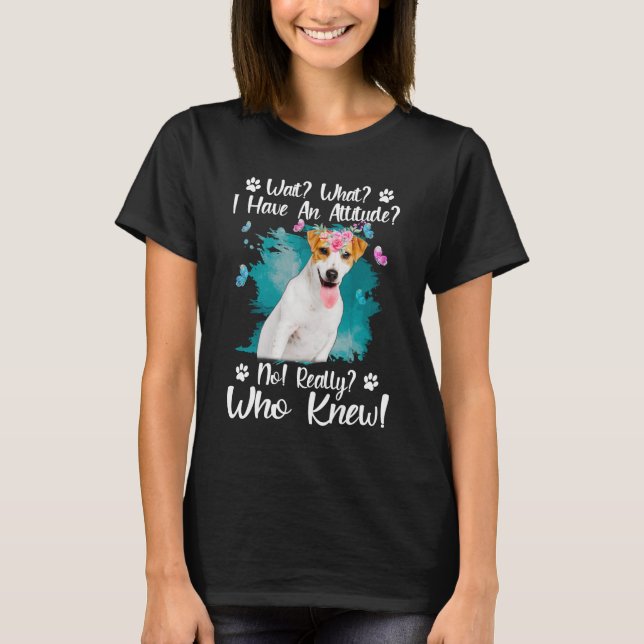 Camiseta Espera Lo Que Tengo Actitud No Realmente Quién Lo  (Anverso)