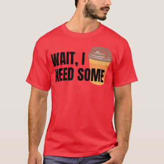 Camiseta Espera, necesito algo de café para amigos de color