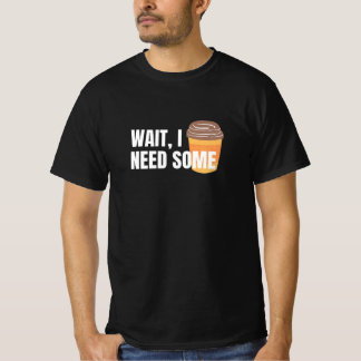 Camiseta Espera, necesito café - Diseño divertido para colo