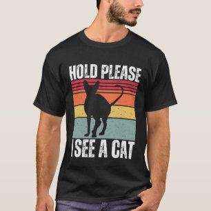Camiseta Espera por favor veo un gato Sphynx divertido aman