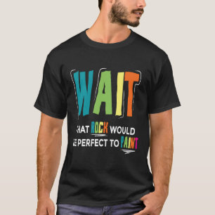 Camiseta Espera Que La Roca Sea Perfecta Para Pintar Pintín