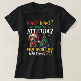 Camiseta ¡Espera! ¿Qué? ¡Tengo Actitud! Navidades de Dachsh