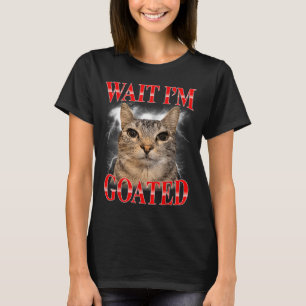 Camiseta Espera, soy Goated Gato Tonto Meme Divertido Gato