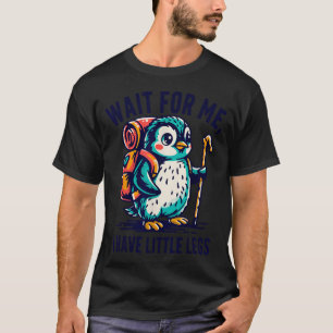 Camiseta Espera, Tengo Piernas Pequeñas Pingüino Caminata D