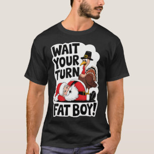 Camiseta Espera tu turno Fat Boy Funny Turkey Santa Thanksg