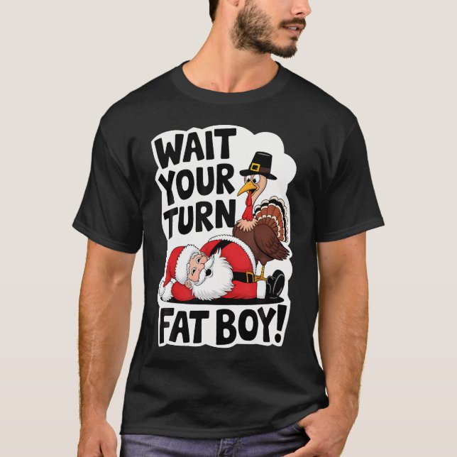 Camiseta Espera tu turno Fat Boy Funny Turkey Santa Thanksg (Anverso)