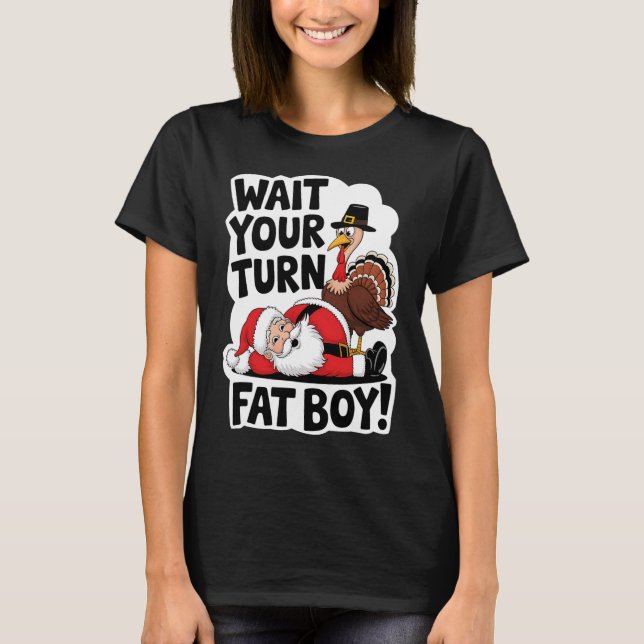 Camiseta Espera tu turno Fat Boy Funny Turkey Santa Thanksg (Anverso)