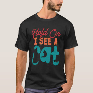 Camiseta Espera, veo a un gato como gato loco Lady 1