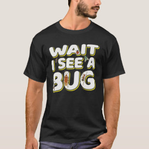 Camiseta Espera, Veo Que Un Entomólogo De Insectos De Error
