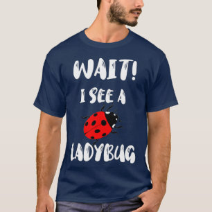 Camiseta Espera Veo Un Coleccionador De Insectos De Ladybug